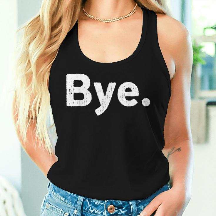 The Word Bye That Says Bye Sarcastic One Word Women Tank Top Gifts for Her