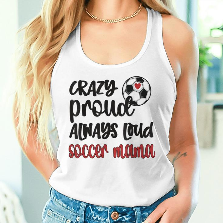 Crazy Proud Soccer Mom Soccer Mama Soccer Player Mom Women Tank Top Gifts for Her