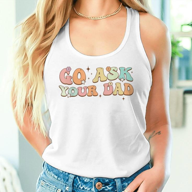 Groovy This Father's Day With Vintage Go Ask Your Dad Women Tank Top Gifts for Her