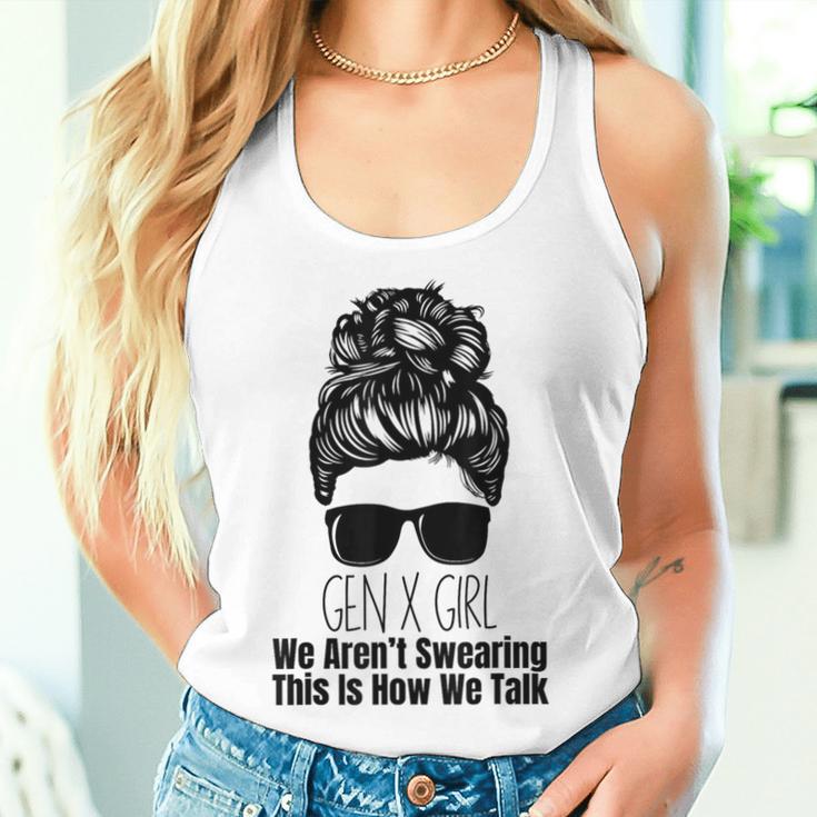 Gen X We Aren't Swearing This Is How We Talk Messy Bun Girl Women Tank Top Gifts for Her