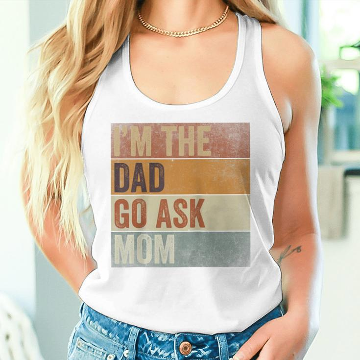 Humor Dad I'm The Dad Go Ask Mom Retro Father's Day Women Tank Top Gifts for Her