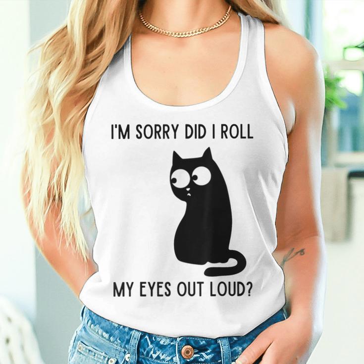 I'm Sorry Did I Roll My Eyes Out Loud Sarcastic Cat Women Tank Top Gifts for Her I'm Sorry Did I Roll My Eyes Out Loud Sarcastic Cat Women Tank Top Gifts for Her