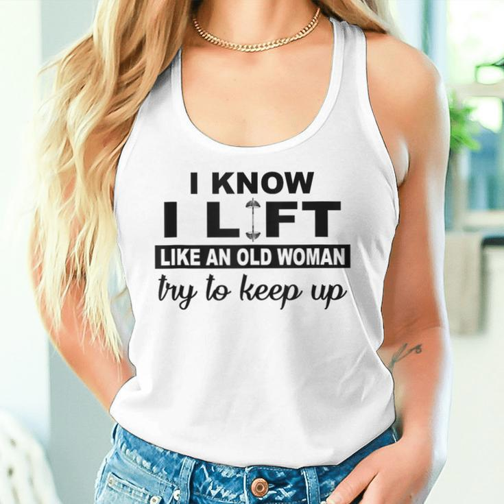 I Know I Lift Like An Old Woman Try To Keep Up Lifting Gym Women Tank Top Gifts for Her