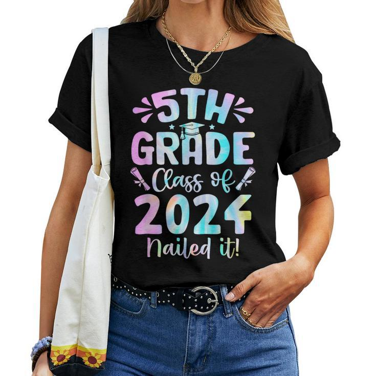 5Th Grade Nailed It Class Of 2024 Graduation Tie Dye Women T-shirt