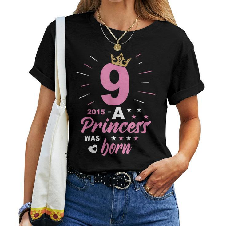 9 Birthday A Princess Was Born Vintage 2015 Girl Birthday Women T-shirt