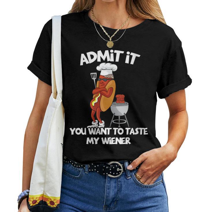 Admit It You Want To Taste My Wiener Bbq Grill Hot Dog Joke Women T-shirt