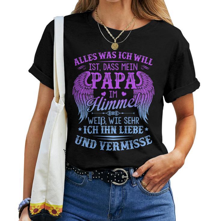 Alles Was Ich Will Ist Dass Mein Papa Im Himmel Women's T-shirt Frauen