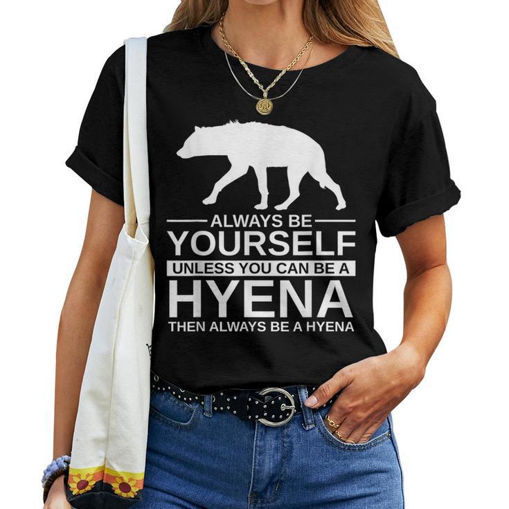 Always Be Yourself Hyena For Hyaena Animal Women T-shirt