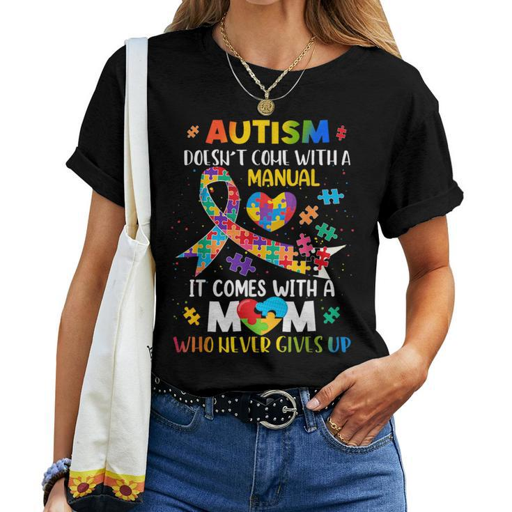 Autism Mom Doesn't Come With A Manual Autism Awareness Women Women T-shirt