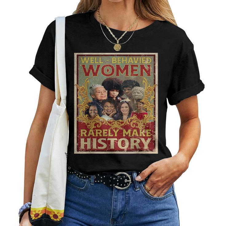 Well Behaved Seldom Make History Black History Month Women T-shirt