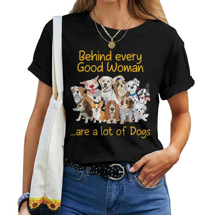 Behind Every Good Woman Are A Lot Of Dogs Dog Lovers Women T-shirt