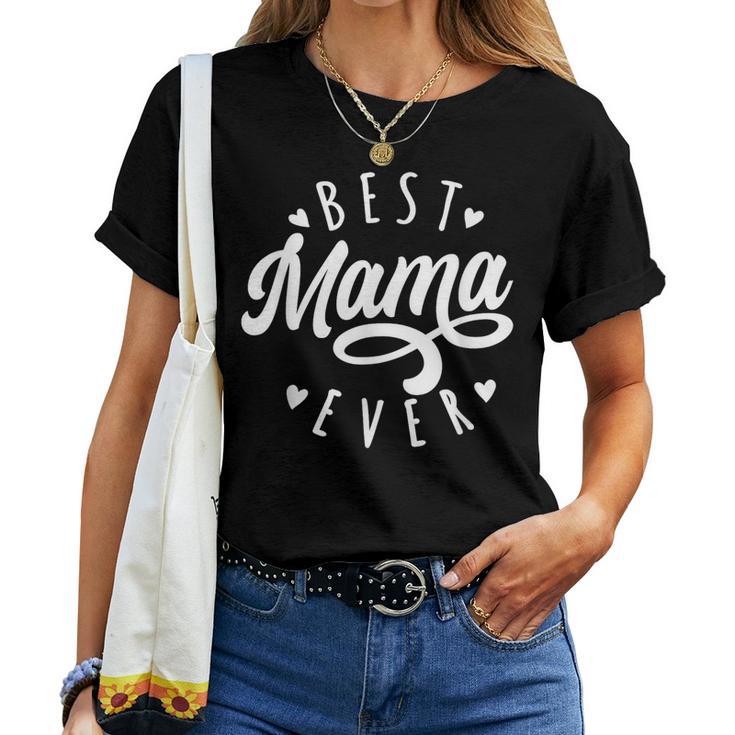 Best Mama Ever Modern Calligraphy Font Mother's Day Mama Women T-shirt