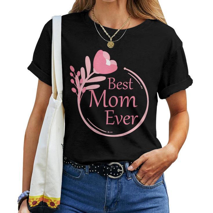 Best Mom Ever Beste Mama Der Welt Geburtstagsgeschenk T-shirt Frauen