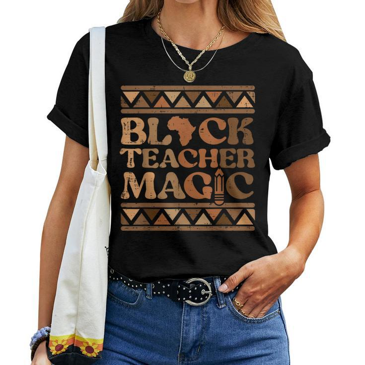 Black Teacher Magic Black History Month African Pride Women Women T-shirt