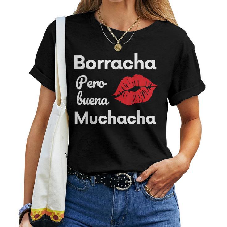 Borracha Pero Buena Muchacha Drunk Mexican Women Women T-shirt