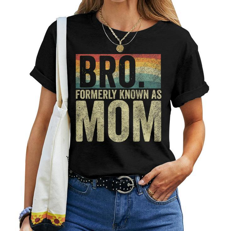 Bro Formerly Known As Mom Vintage Women T-shirt