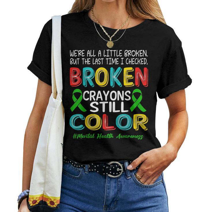 Broken Crayons Still Color Mental Health Awareness Women Women T-shirt