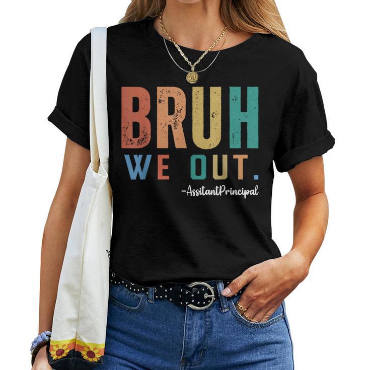 Bruh We Out Assistant Principal End Of School Teacher Summer Women T-shirt