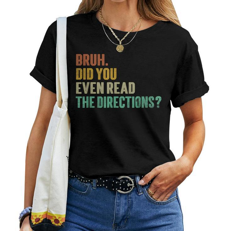 Bruh Did You Even Read The Directions Teacher Women T-shirt