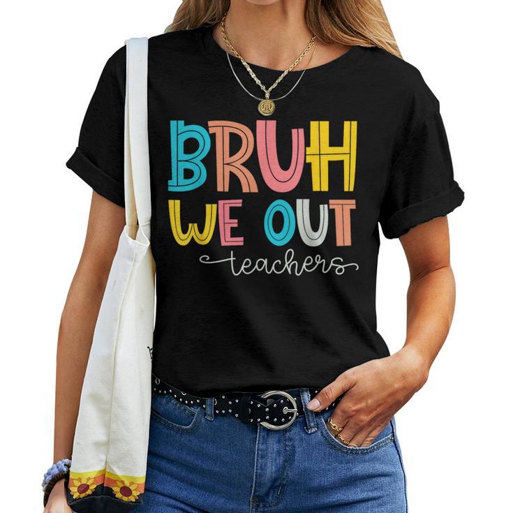 Bruh We Out Teacher End Of School Year Hello Summer Women T-shirt