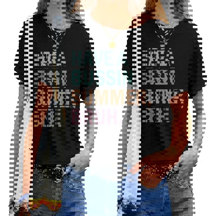 Have A Bussin Summer Bruh Last Day Of School Teacher Summer Women T-shirt
