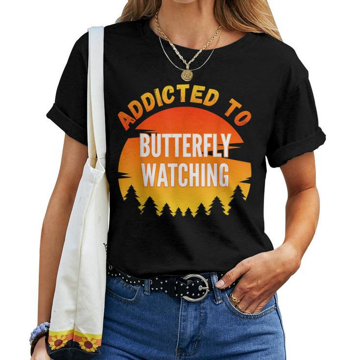 Butterfly Watching Addicted To Butterfly Watching Women T-shirt
