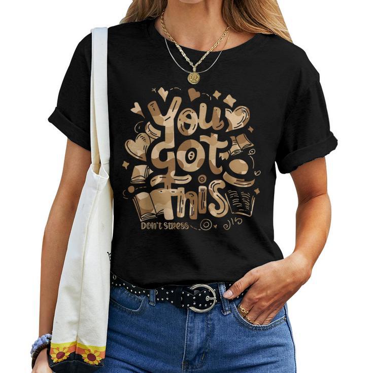 You Got This Camo Testing Day Motivational Teacher Test Day Women T-shirt