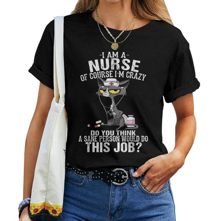 Cat I Am A Nurse Of Course I'm Crazy Women T-shirt
