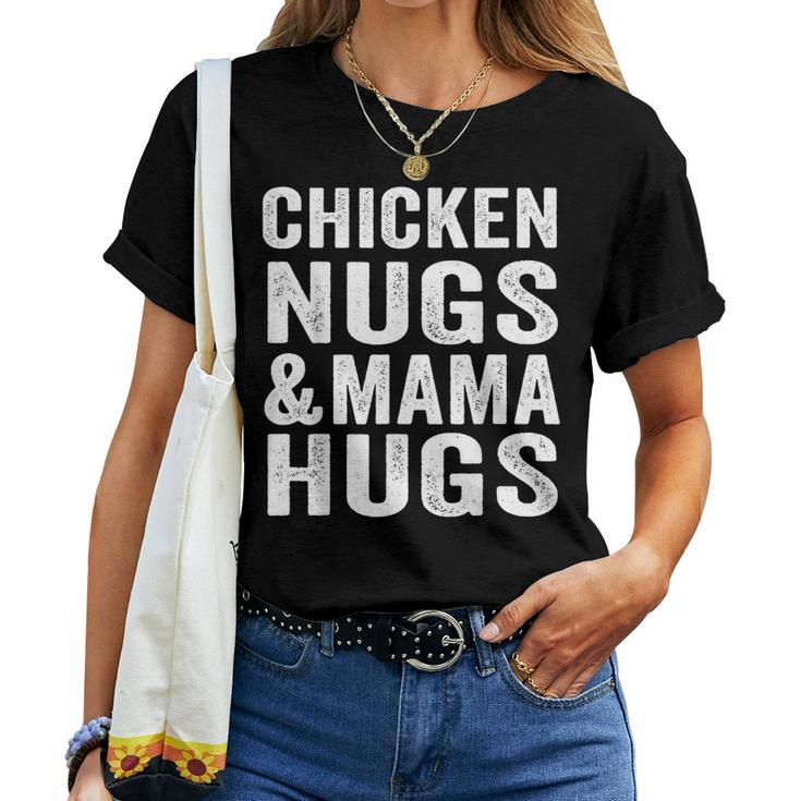 Chicken Nugs And Mama Hugs Toddler For Chicken Nugget Lover Women T-shirt