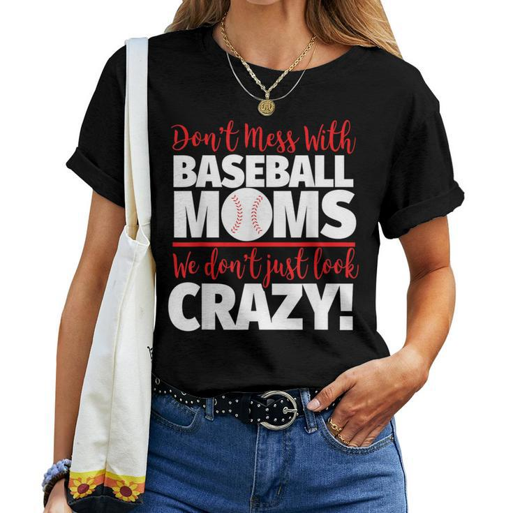 Crazy Baseball Mom We Don't Just Look Crazy Women T-shirt