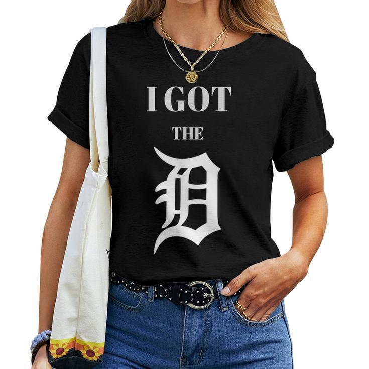 I Got The D Detroit 313 And Motown Women T-shirt
