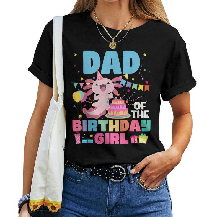 Dad Of The Birthday Axolotl Girl Dad And Mom Family Party Women T-shirt