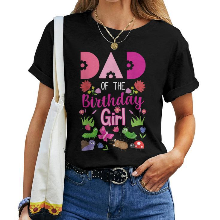 Dad Of The Birthday Girl Bug Insect Bday Party Women T-shirt