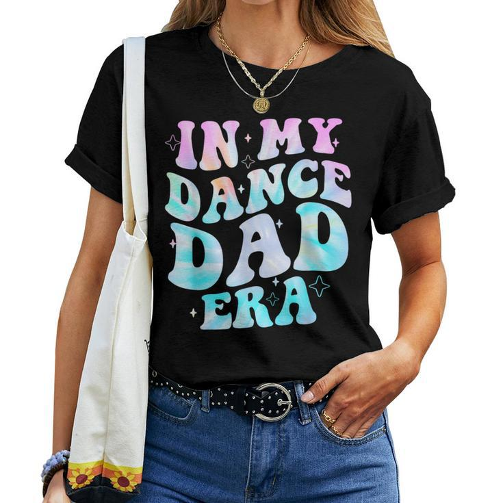 In My Dance Dad Era Groovy For Dance Dad Father's Day Women T-shirt