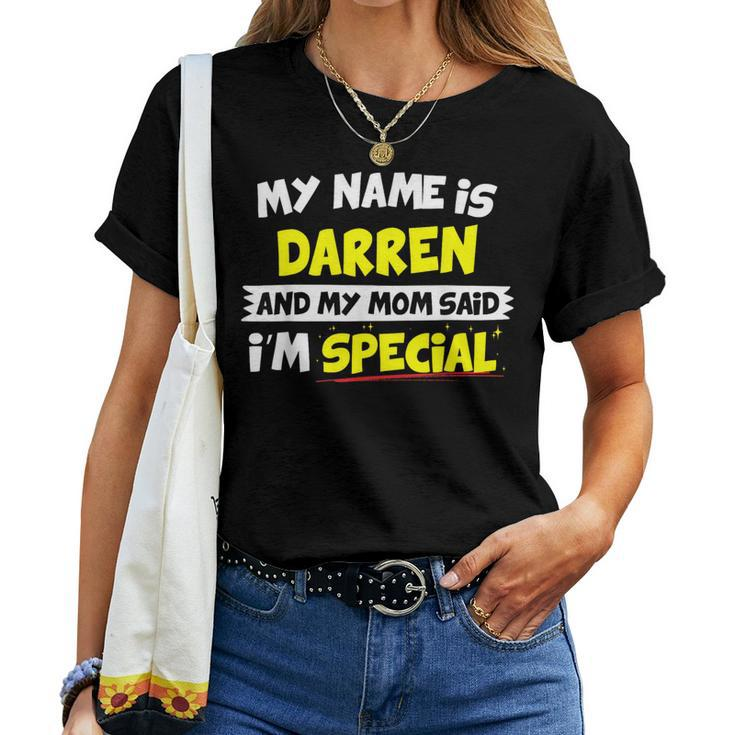 Darren My Mom Said I'm Special Women T-shirt