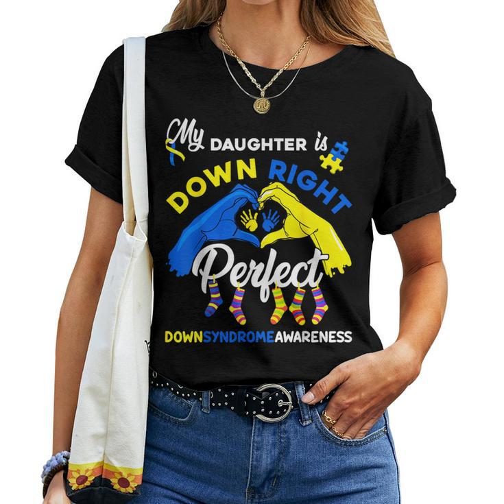 My Daughter Is Down Right Perfect Down Syndrome Awareness Women T-shirt