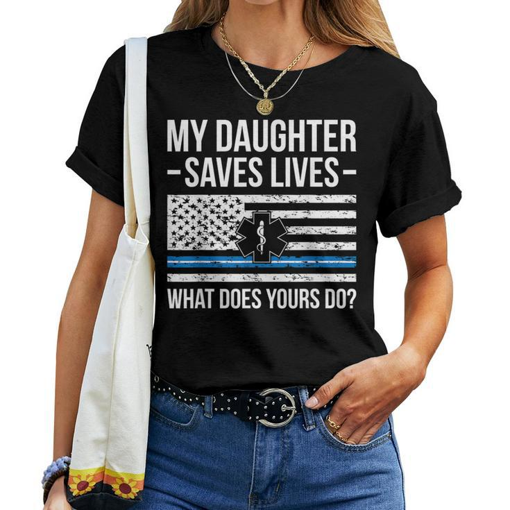 My Daughter Saves Lives Emt Mom Of An Emt Mother Women T-shirt