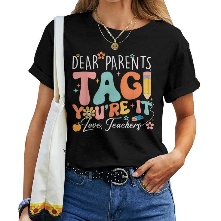 Dear Parents Tag You're It Love Teachers Teacher Women T-shirt
