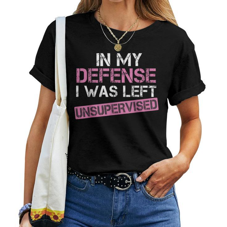 In My Defense I Was Left Unsupervised Sarcastic Pink Women T-shirt
