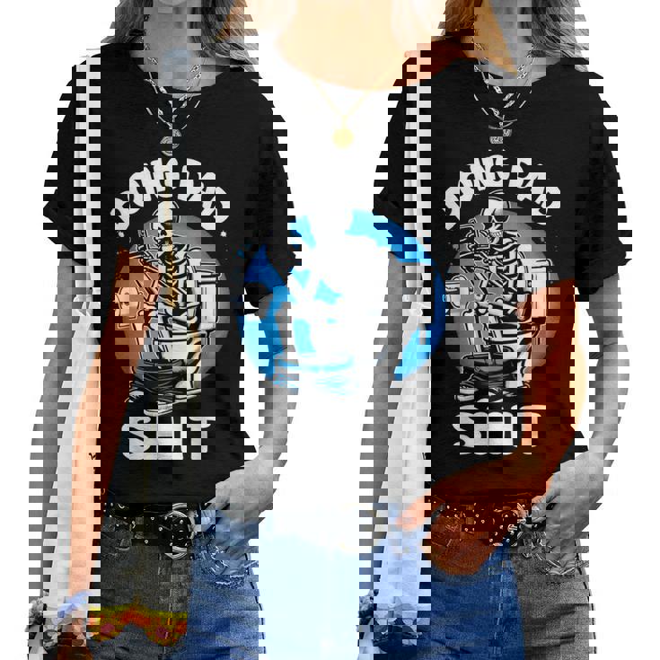 Doing Dad Shit Skeleton Dad Sarcastic Dad Cool Dads Father's Women T-shirt