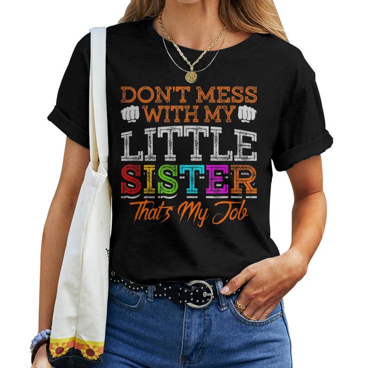 Don't Mess With My Little Sister That's My Job Women T-shirt