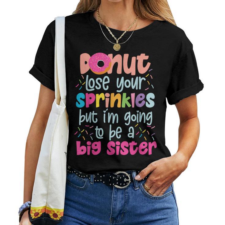 Donut Lose Your Sprinkles But I'm Going To Be A Big Sister Women T-shirt