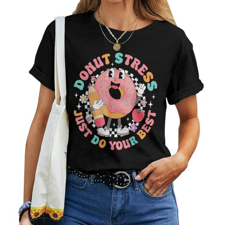 Donut Stress Just Do Your Best Testing Day Teacher Women T-shirt