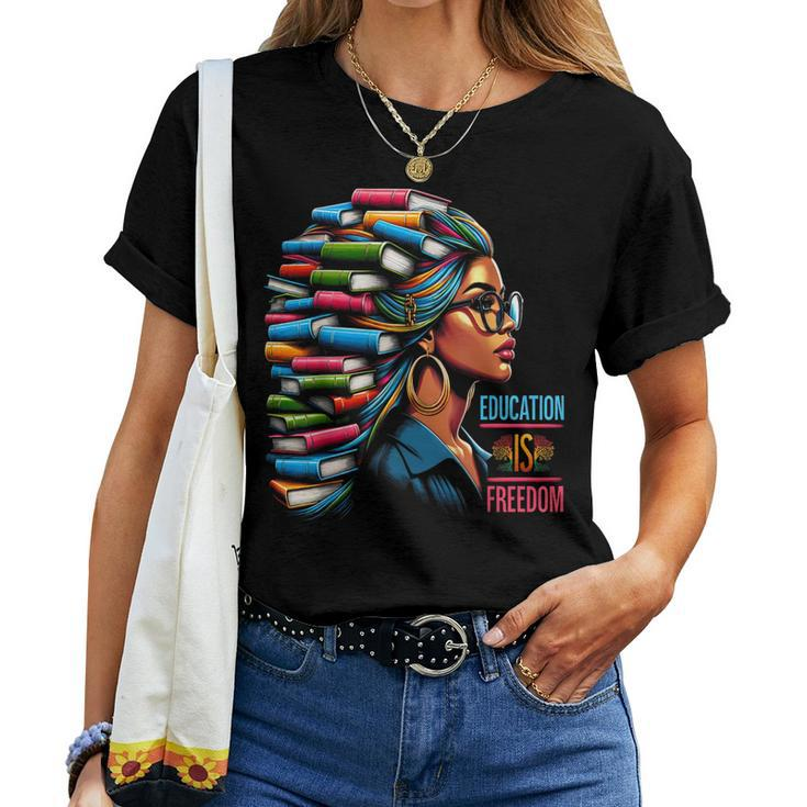 Education Is Freedom Black Teacher Books Black History Month Women T-shirt