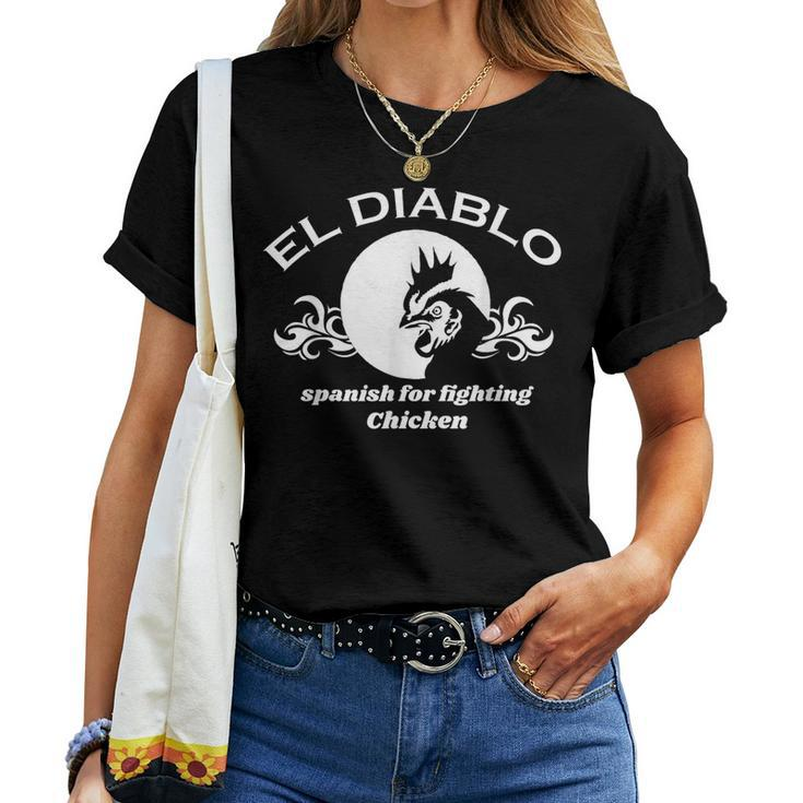 El Diablo Spanish Is For Fighting Chicken T Women T-shirt