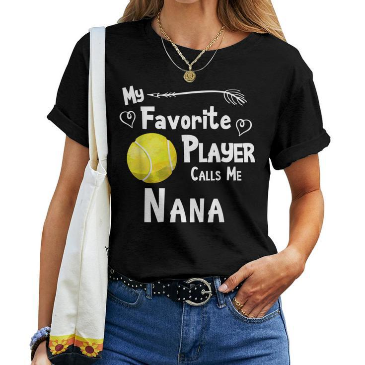 My Favorite Player Calls Me Nana Tennis Women T-shirt