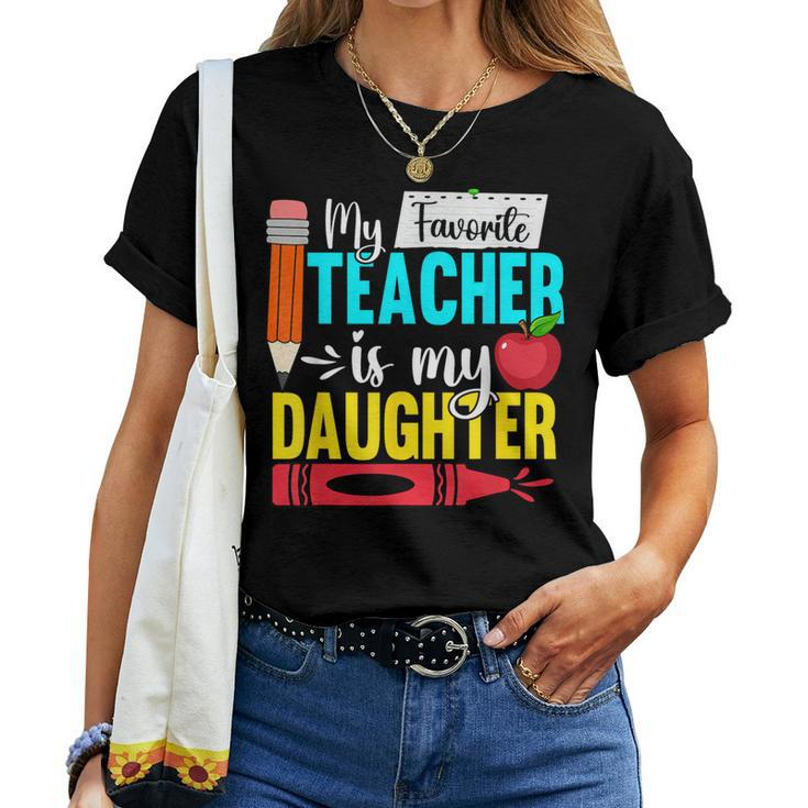 My Favorite Teacher Is My Daughter Teacher Appreciation Women T-shirt