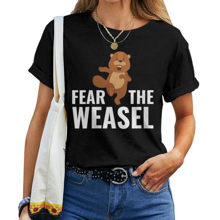 Fear The Weasel Weasel Lover Cute Animal Lover Women T-shirt
