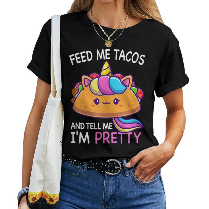 Feed Me Tacos And Tell Me I'm Pretty Girls Tacos Lover Women T-shirt