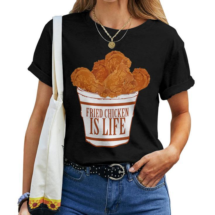 Fried Chicken Is Life Bucket Fried Chicken Lovers Women T-shirt